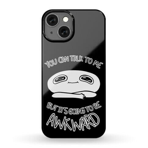 You Can Talk To Me But It's Going To Be Awkward Phone Case