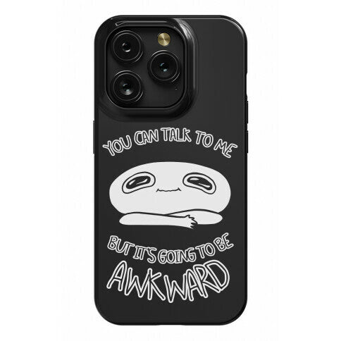 You Can Talk To Me But It's Going To Be Awkward Phone Case