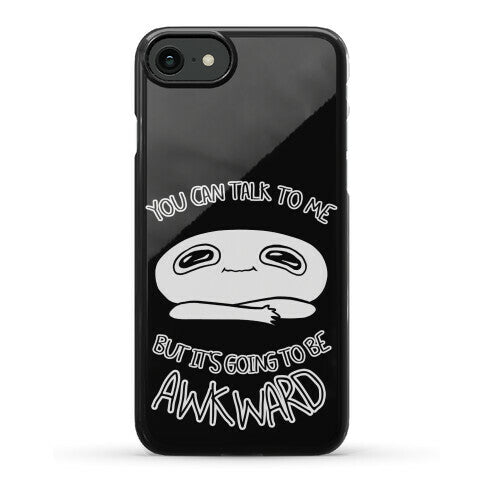 You Can Talk To Me But It's Going To Be Awkward Phone Case