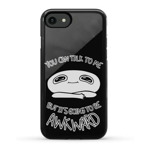 You Can Talk To Me But It's Going To Be Awkward Phone Case