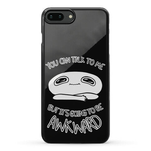 You Can Talk To Me But It's Going To Be Awkward Phone Case