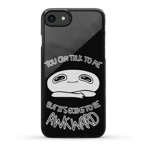 You Can Talk To Me But It's Going To Be Awkward Phone Case