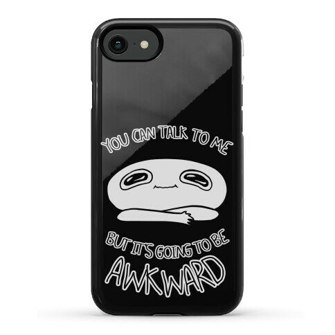 You Can Talk To Me But It's Going To Be Awkward Phone Case
