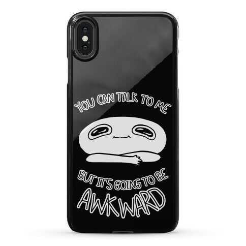 You Can Talk To Me But It's Going To Be Awkward Phone Case