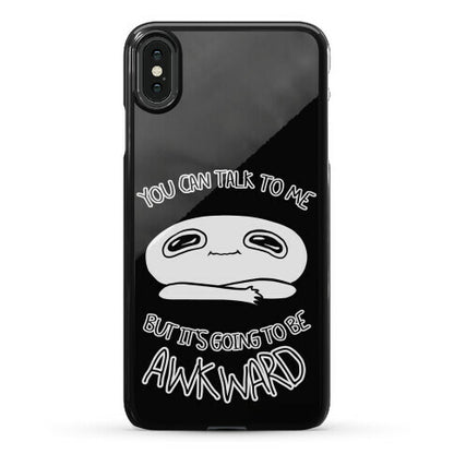 You Can Talk To Me But It's Going To Be Awkward Phone Case