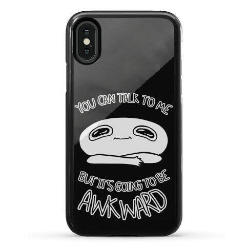 You Can Talk To Me But It's Going To Be Awkward Phone Case