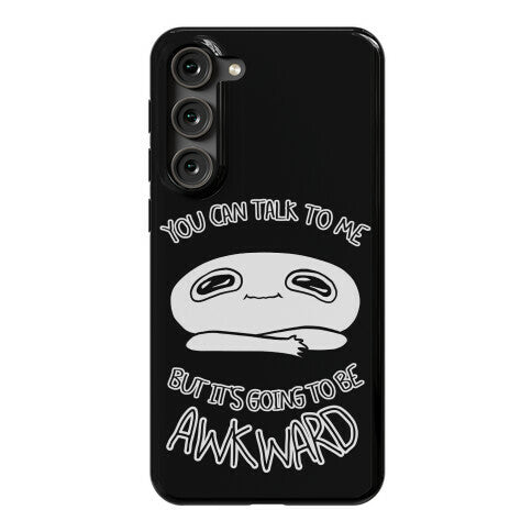 You Can Talk To Me But It's Going To Be Awkward Phone Case