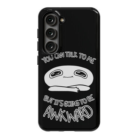 You Can Talk To Me But It's Going To Be Awkward Phone Case