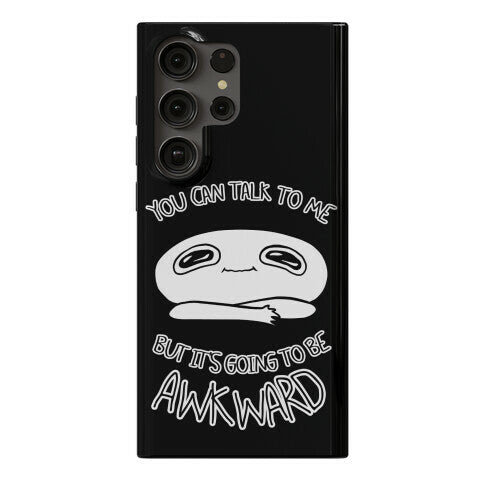 You Can Talk To Me But It's Going To Be Awkward Phone Case