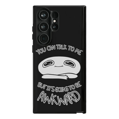 You Can Talk To Me But It's Going To Be Awkward Phone Case