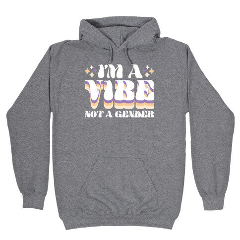 I'm A Vibe Not A Gender Non-Binary Hoodie