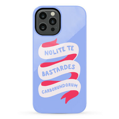 Nolite Te Bastardes Carborundorum Banner Phone Case