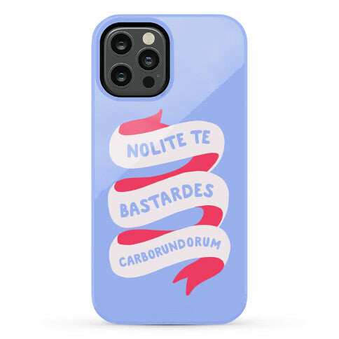 Nolite Te Bastardes Carborundorum Banner Phone Case