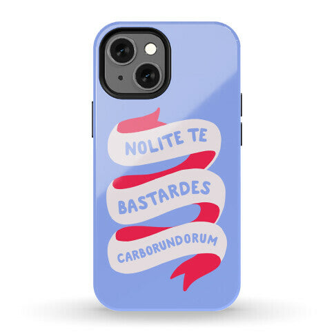 Nolite Te Bastardes Carborundorum Banner Phone Case