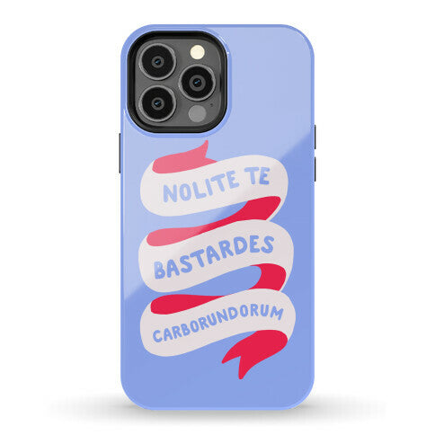 Nolite Te Bastardes Carborundorum Banner Phone Case