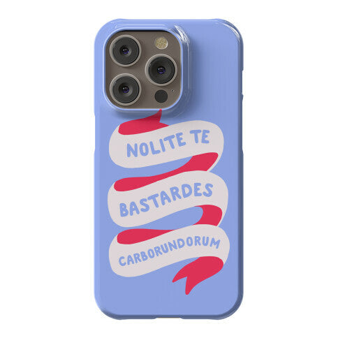 Nolite Te Bastardes Carborundorum Banner Phone Case