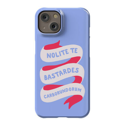 Nolite Te Bastardes Carborundorum Banner Phone Case