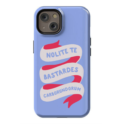 Nolite Te Bastardes Carborundorum Banner Phone Case