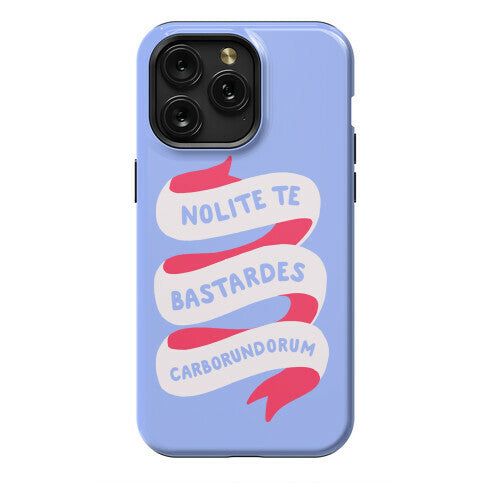 Nolite Te Bastardes Carborundorum Banner Phone Case