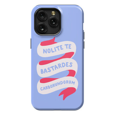 Nolite Te Bastardes Carborundorum Banner Phone Case