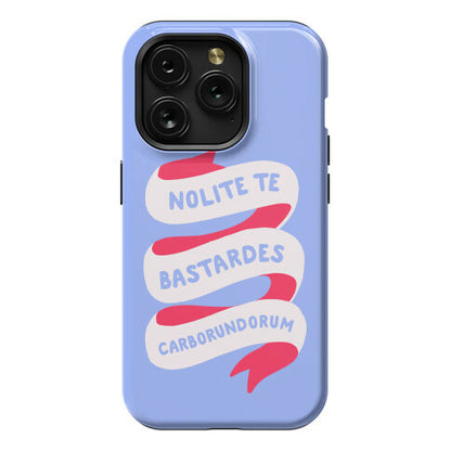 Nolite Te Bastardes Carborundorum Banner Phone Case