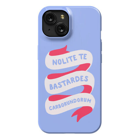 Nolite Te Bastardes Carborundorum Banner Phone Case