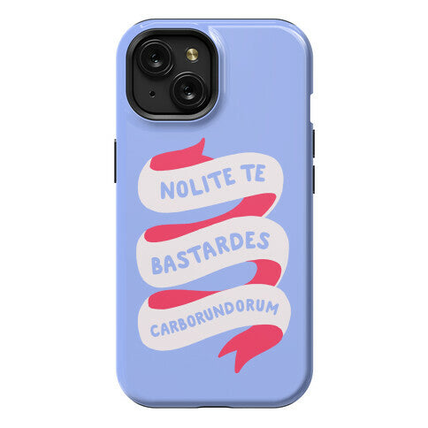 Nolite Te Bastardes Carborundorum Banner Phone Case