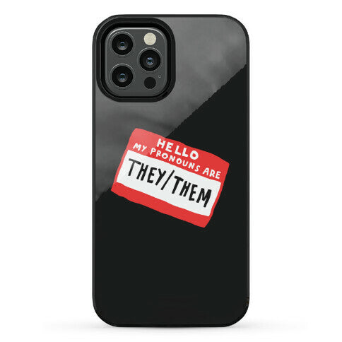 Hello My Pronouns Are They Them Phone Case