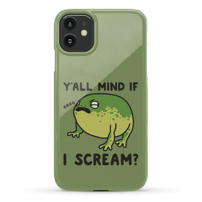 Y'all Mind If I Scream? Frog Phone Case