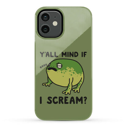 Y'all Mind If I Scream? Frog Phone Case