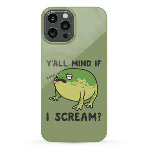 Y'all Mind If I Scream? Frog Phone Case