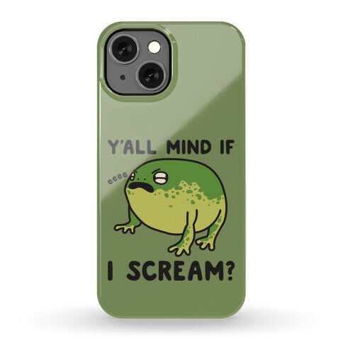 Y'all Mind If I Scream? Frog Phone Case