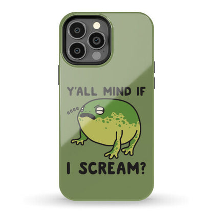 Y'all Mind If I Scream? Frog Phone Case