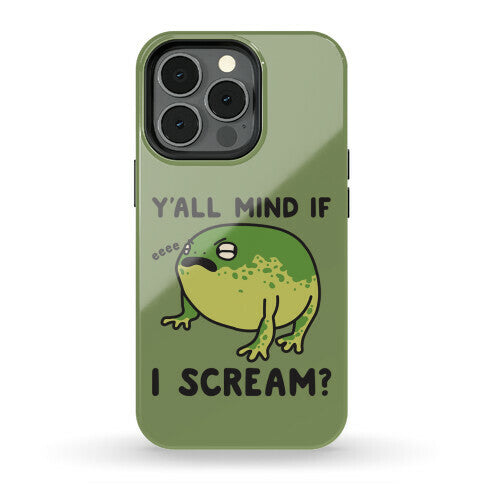 Y'all Mind If I Scream? Frog Phone Case