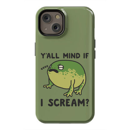 Y'all Mind If I Scream? Frog Phone Case