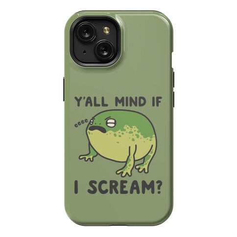 Y'all Mind If I Scream? Frog Phone Case