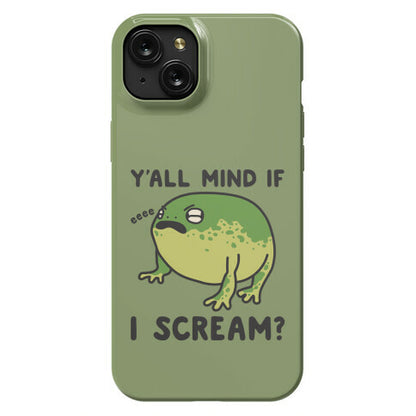 Y'all Mind If I Scream? Frog Phone Case