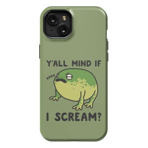 Y'all Mind If I Scream? Frog Phone Case