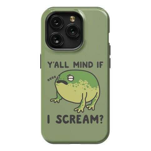 Y'all Mind If I Scream? Frog Phone Case