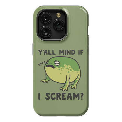 Y'all Mind If I Scream? Frog Phone Case