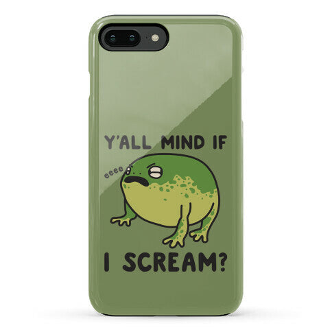 Y'all Mind If I Scream? Frog Phone Case