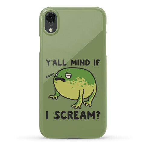 Y'all Mind If I Scream? Frog Phone Case