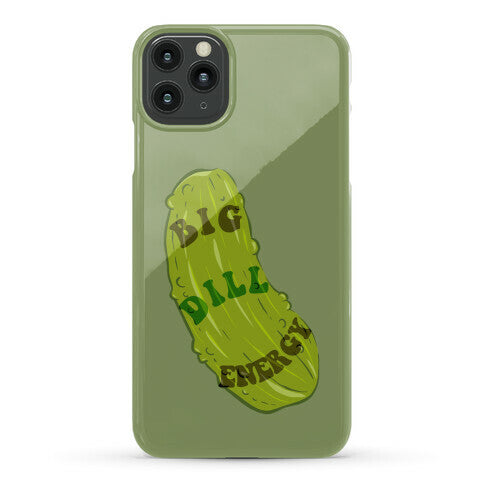 Big Dill Energy Phone Case