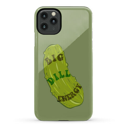 Big Dill Energy Phone Case