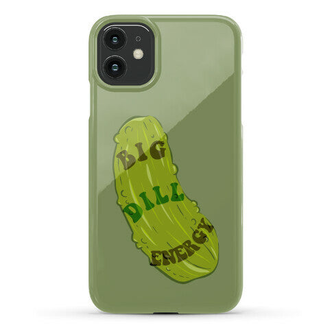 Big Dill Energy Phone Case