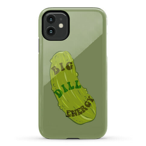 Big Dill Energy Phone Case