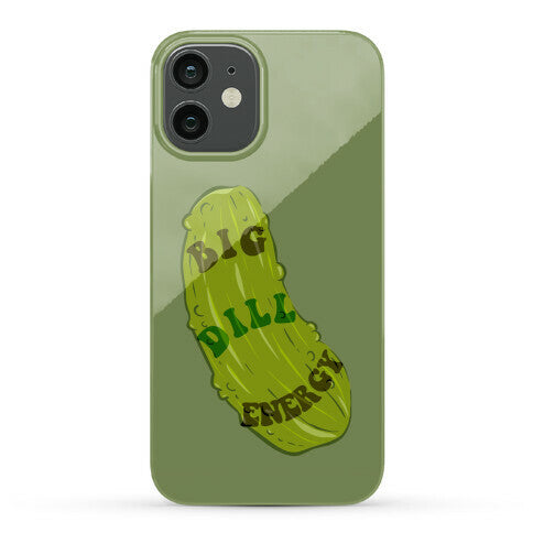 Big Dill Energy Phone Case