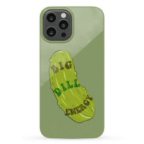 Big Dill Energy Phone Case