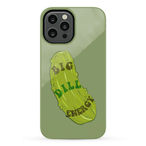 Big Dill Energy Phone Case