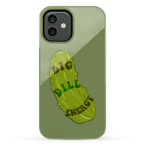 Big Dill Energy Phone Case